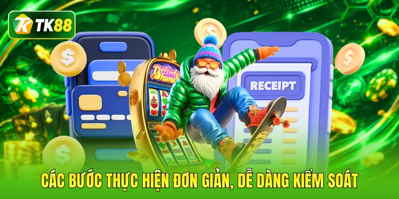 Các bước thực hiện đơn giản, dễ dàng kiểm soát