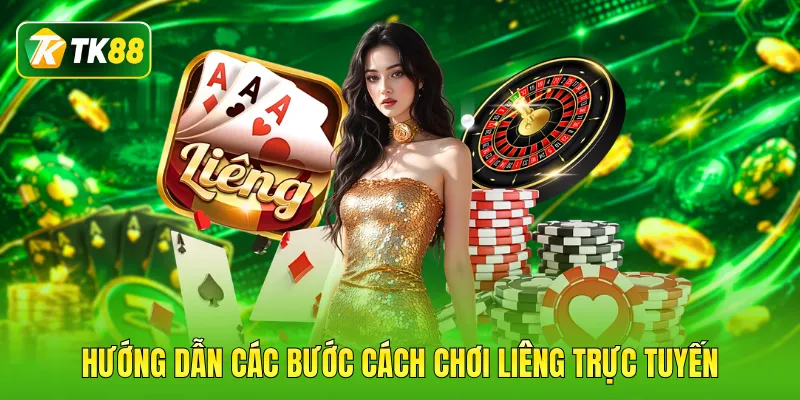 Hướng dẫn các bước cách chơi liêng trực tuyến