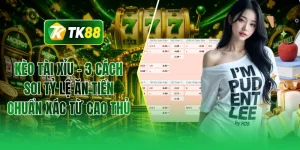 Kèo tài xỉu - 3 cách soi tỷ lệ ăn tiền chuẩn xác từ cao thủ