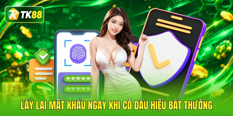 Lấy lại mật khẩu ngay khi có dấu hiệu bất thưởng