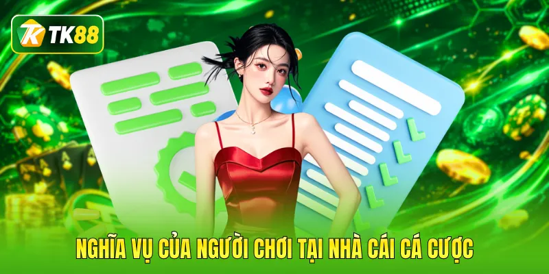 Nghĩa vụ của người chơi tại nhà cái cá cược