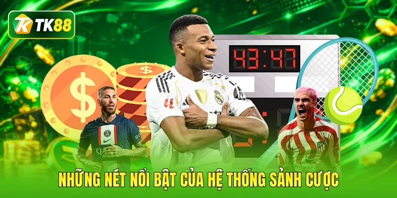 Những nét nổi bật của hệ thống sảnh cược