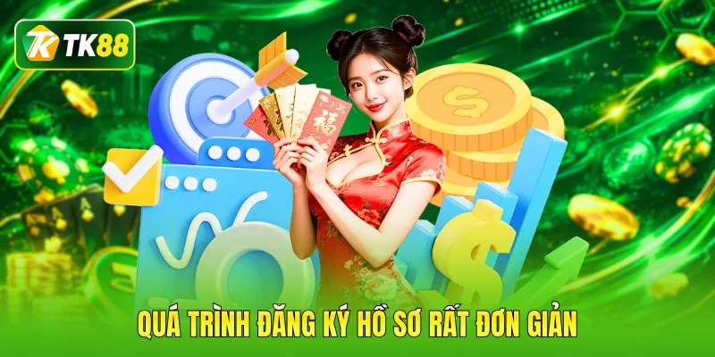 Quá trình đăng ký hồ sơ rất đơn giản