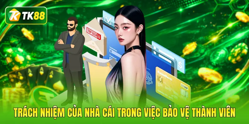 Trách nhiệm của nhà cái trong việc bảo vệ thành viên